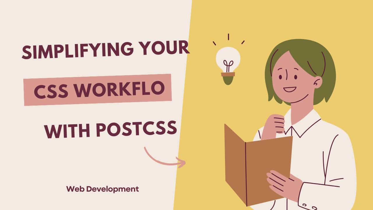 Simplifying Your CSS Workflow with PostCSS
