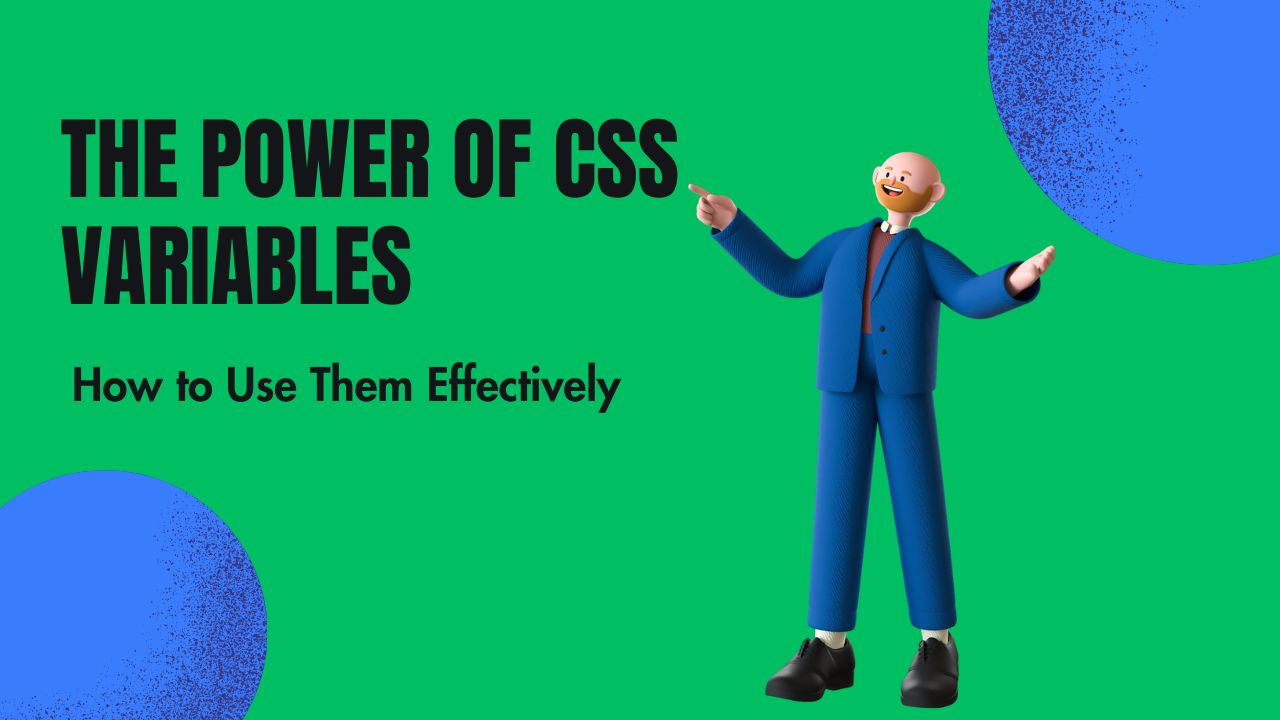 The Power of CSS Variables: How to Use Them Effectively