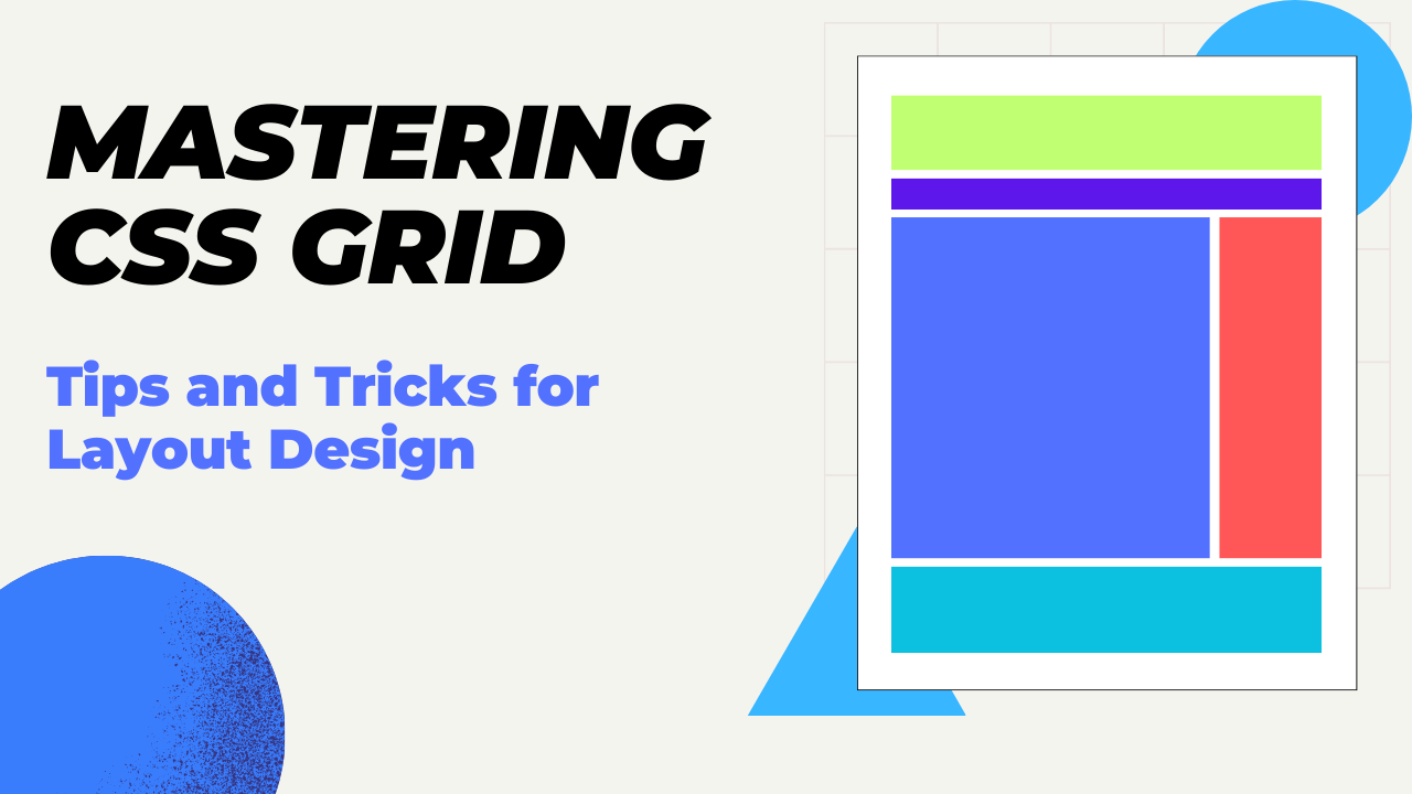 Mastering CSS Grid: Tips and Tricks for Layout Design